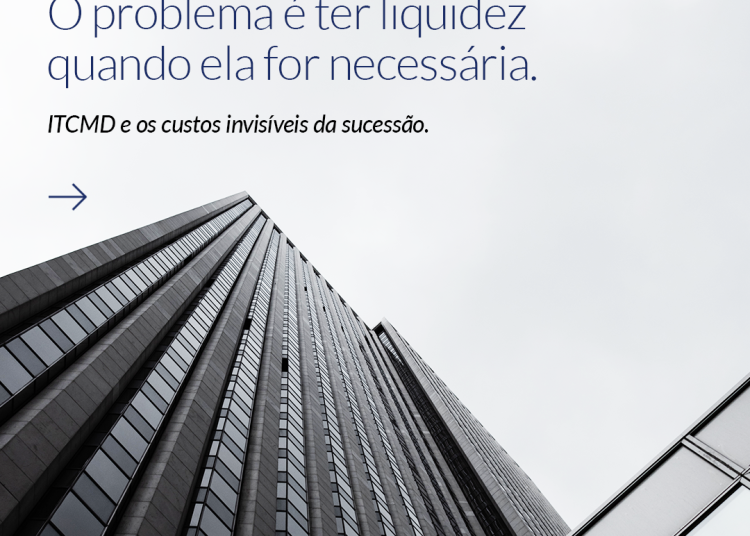 ITCMD em alta: quando o custo da sucessão também é um problema de liquidez 